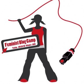 FEMINIST BLOG CAMP 28-29-30 ottobre,Torino. Noi ci saremo!
